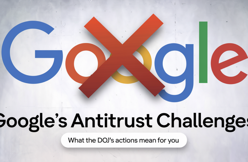 Google’s Antitrust Challenges: What the DOJ’s Actions Mean for You